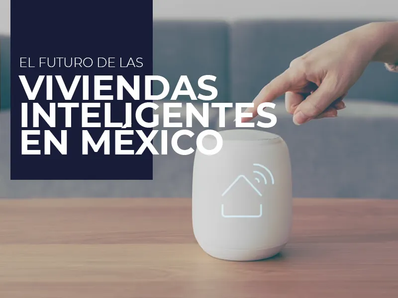 viviendas Inteligentes en México. Descúbrelo hoy con TRESEFE.